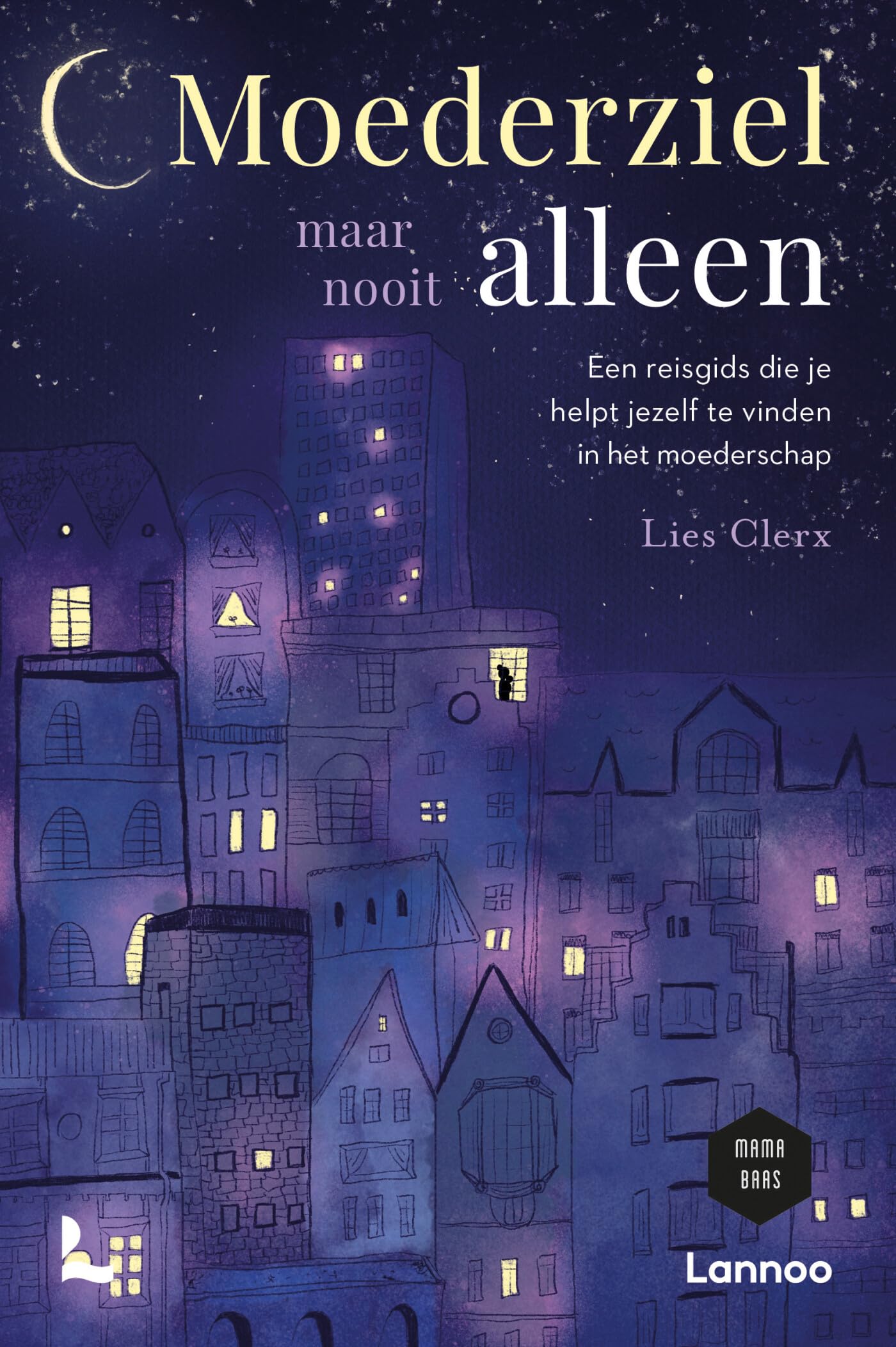 Moederziel maar nooit alleen: een reisgids die je helpt om jezelf te vinden in het moederschap book