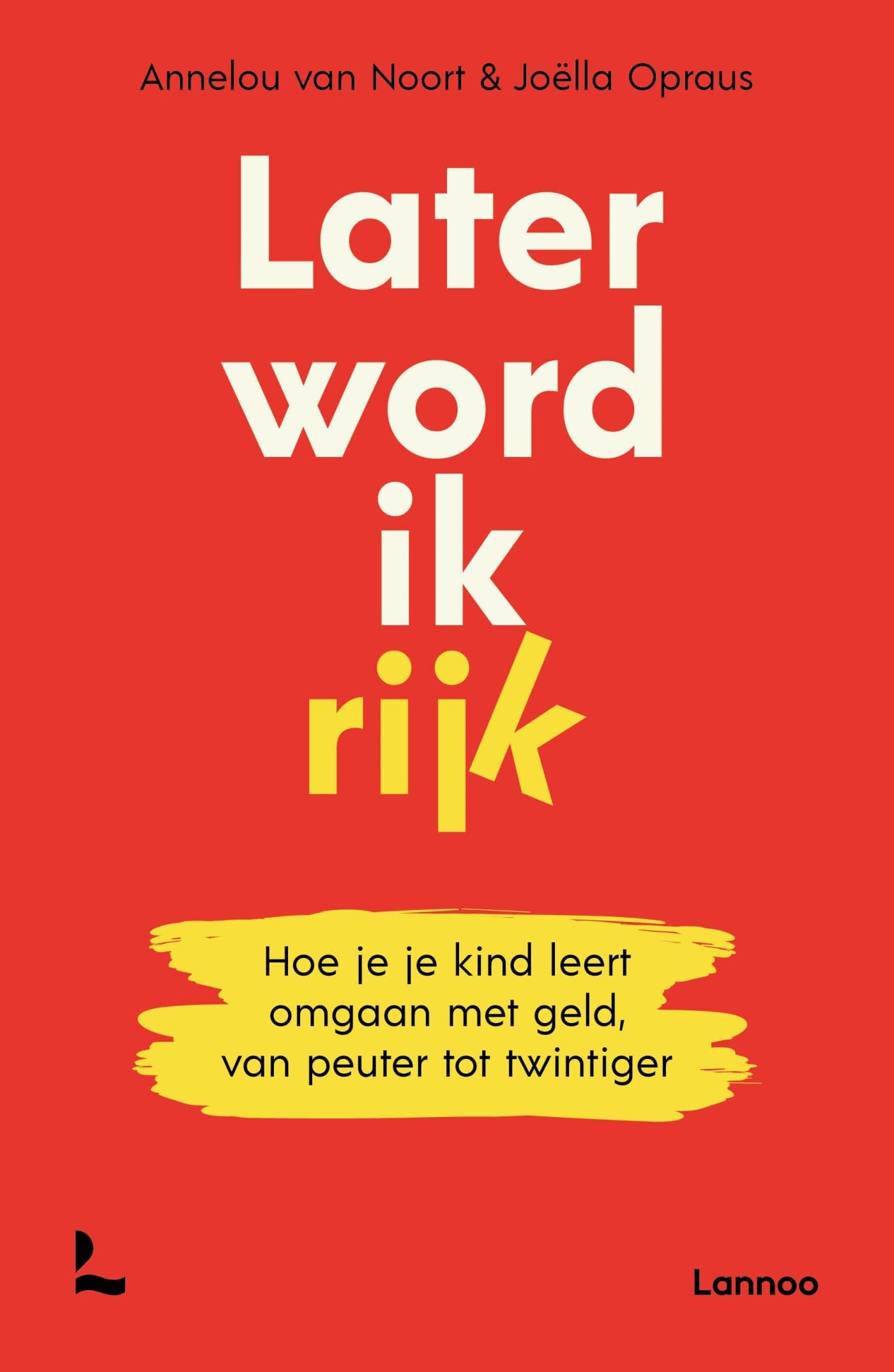 Later word ik rijk: hoe je je kind leert omgaan met geld, van peuter tot twintiger book