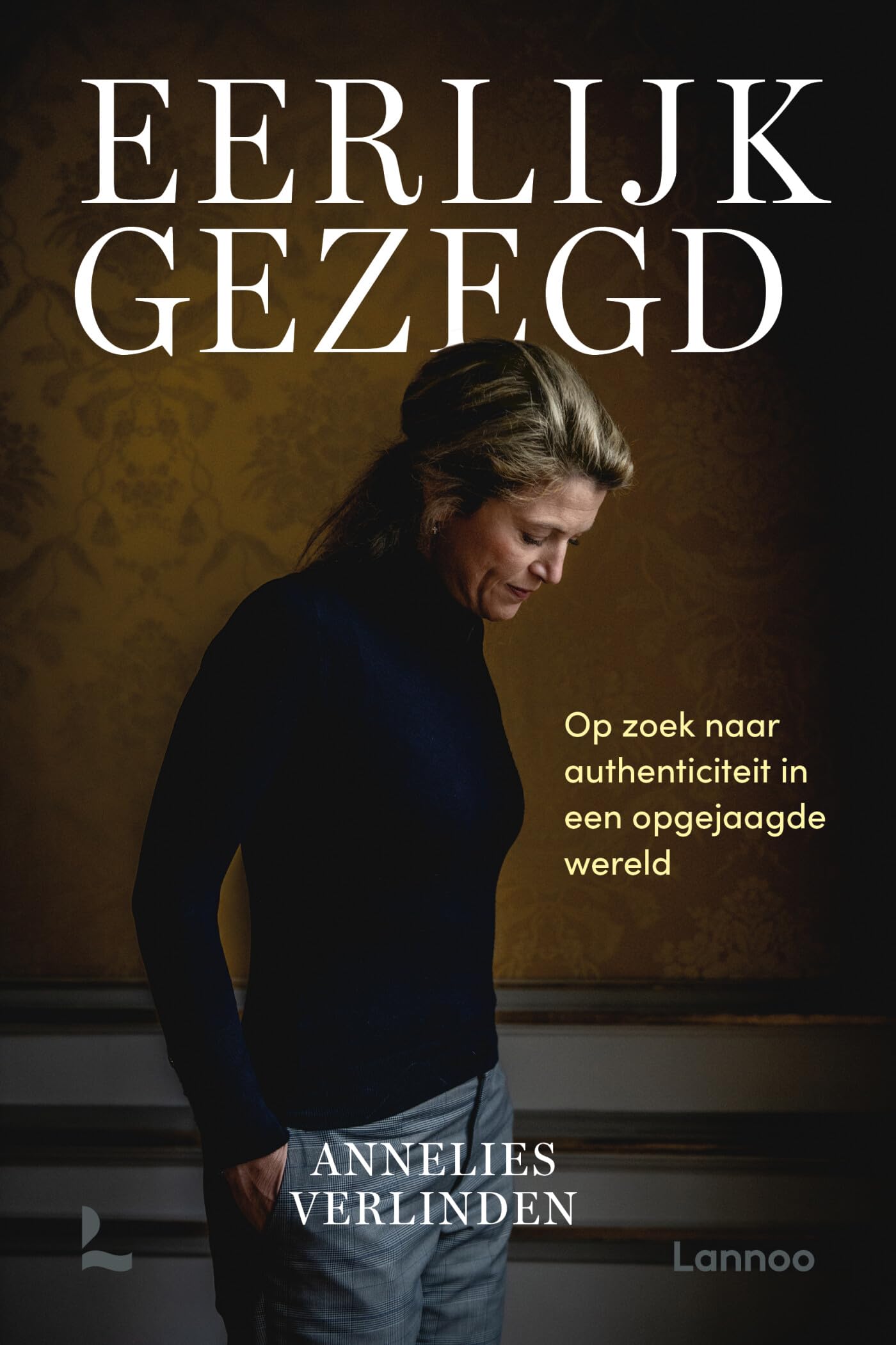 Eerlijk gezegd: op zoek naar authenticiteit in een opgejaagde wereld book