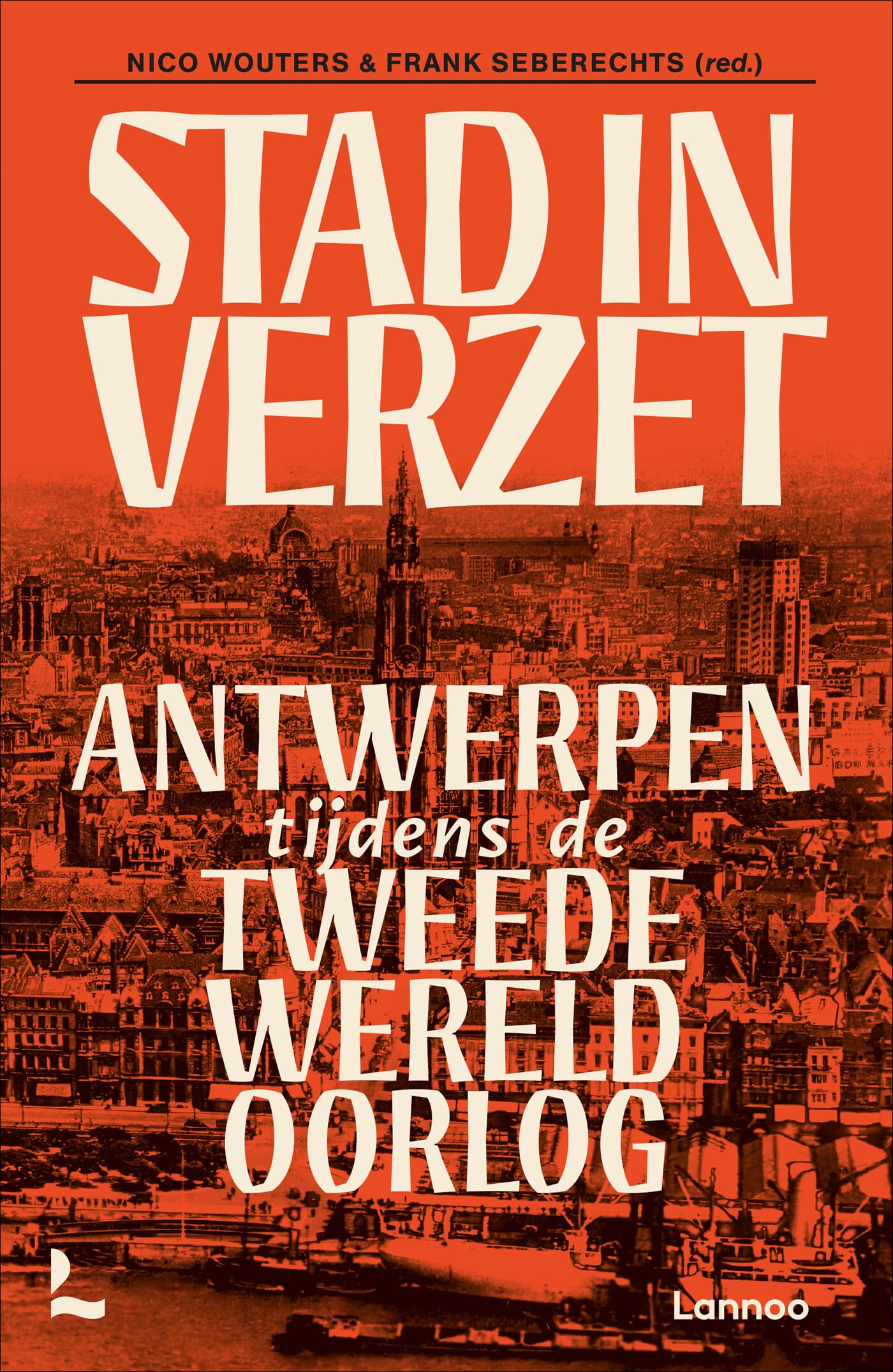 Stad in verzet: Antwerpen tijdens de Tweede Wereldoorlog Politics & History