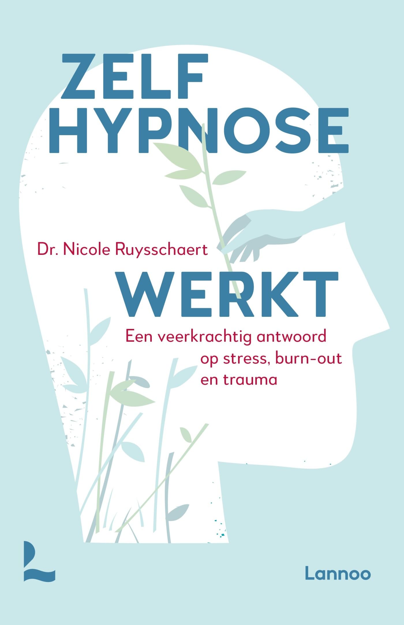 Zelfhypnose werkt: een veerkrachtig antwoord op stress, burn-out en trauma book