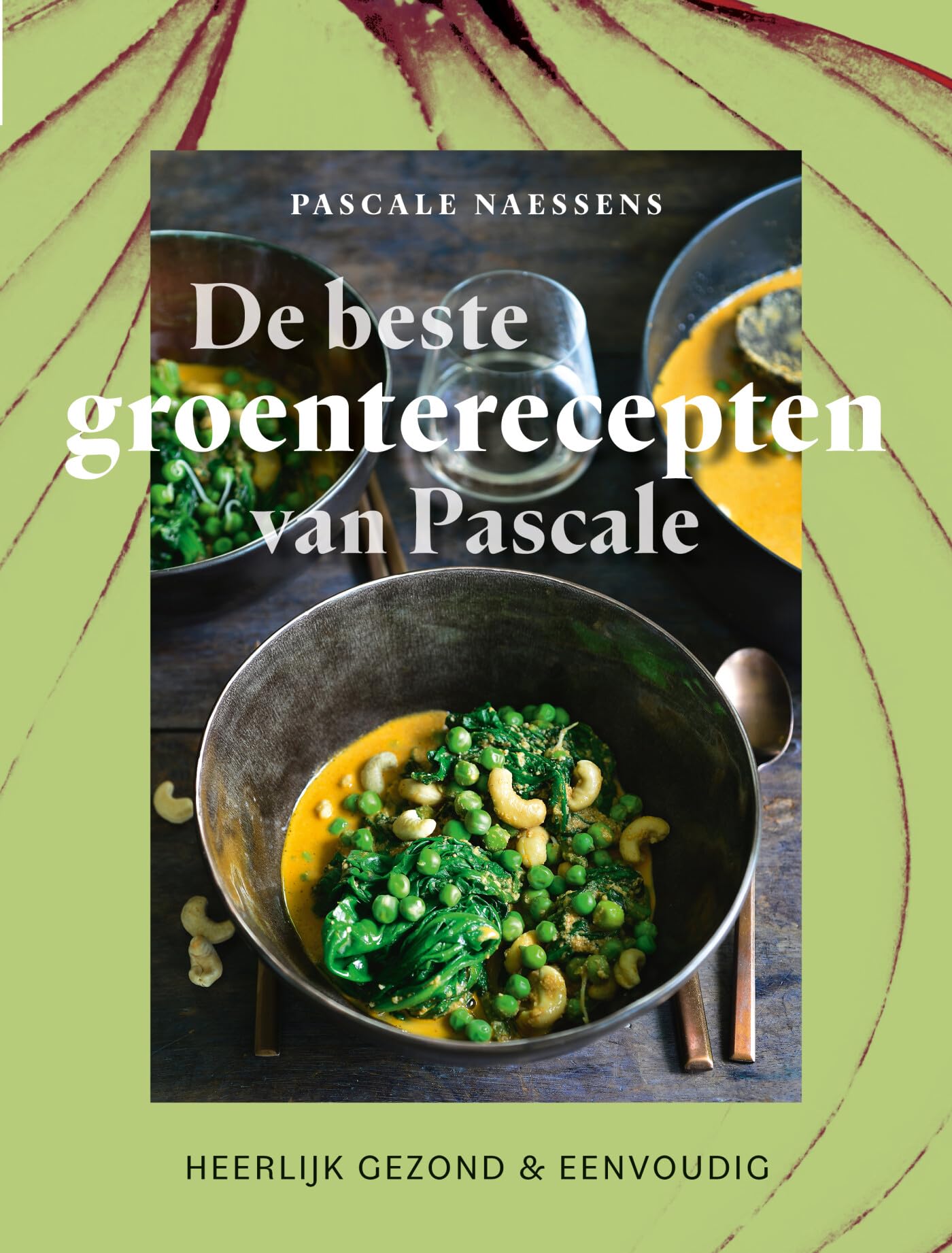 De beste groenterecepten van Pascale: heerlijk gezond & eenvoudig Leisure, Home & Garden