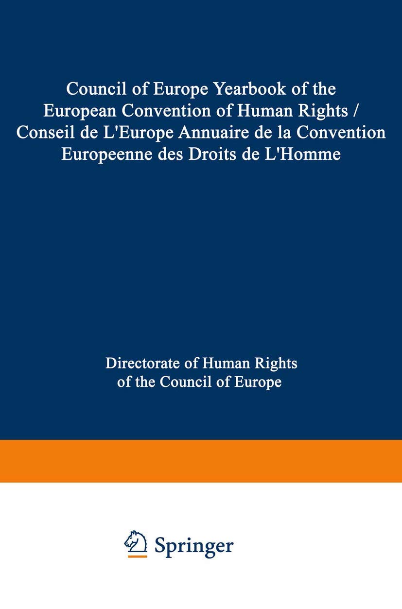 Council of Europe Yearbook of the European Convention on Human Rights / Conseil de L'Europe Annuaire de la Convention Europeenne des Droits de L'Homme Law