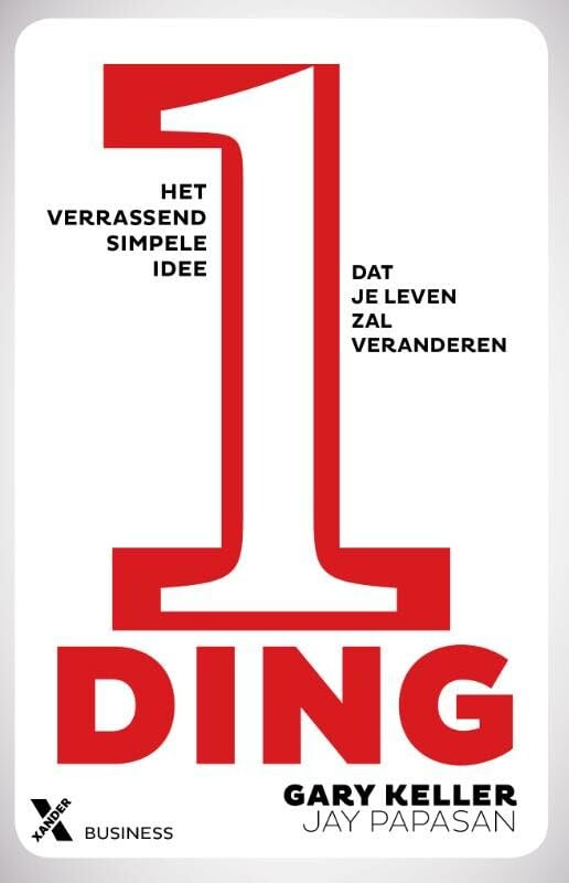 Één ding: het verrassend simpele idee dat je leven zal veranderen Business, Finance & Career