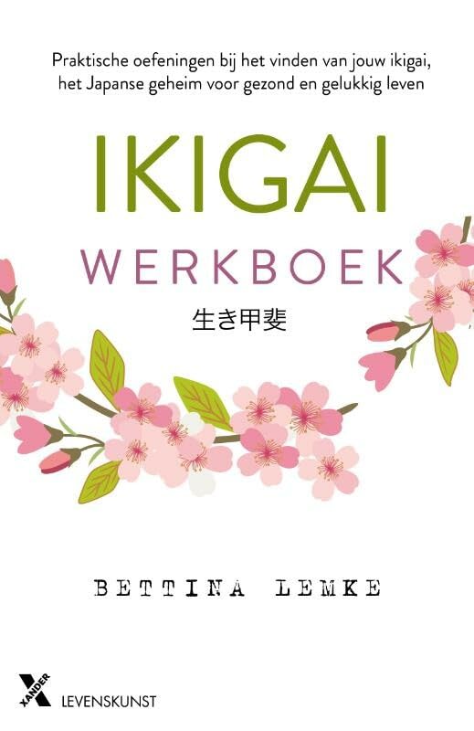 Ikigai werkboek: praktische oefeningen bij het vinden van jouw ikigai, het Japanse geheim voor gezond en gelukkig leven book