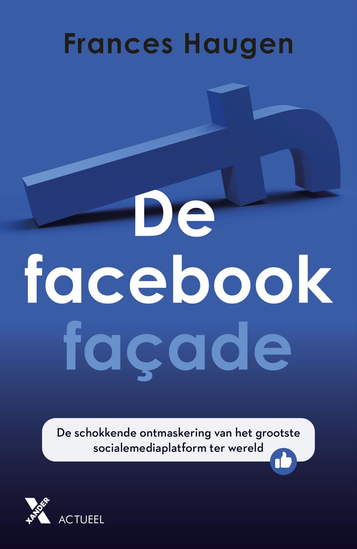 De Facebookfaçade: de schokkende ontmaskering van het grootste socialemediaplatform ter wereld book