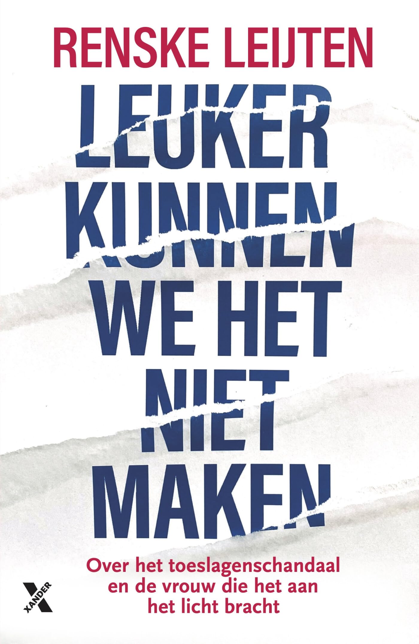 Leuker kunnen we het niet maken: over het toeslagenschandaal en de vrouw die het aan het licht bracht Politics & History