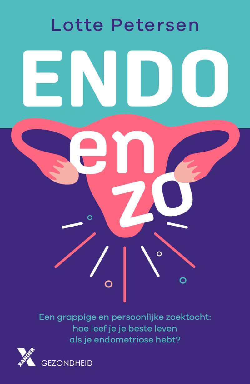 Endo en zo: een praktische en persoonlijke gids : hoe leef je je beste leven als je endometriose hebt? book