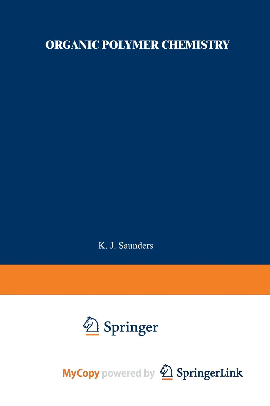 Organic Polymer Chemistry: An Introduction to the Organic Chemistry of Adhesives, Fibres, Paints, Plastics, and Rubbers Business & Technology