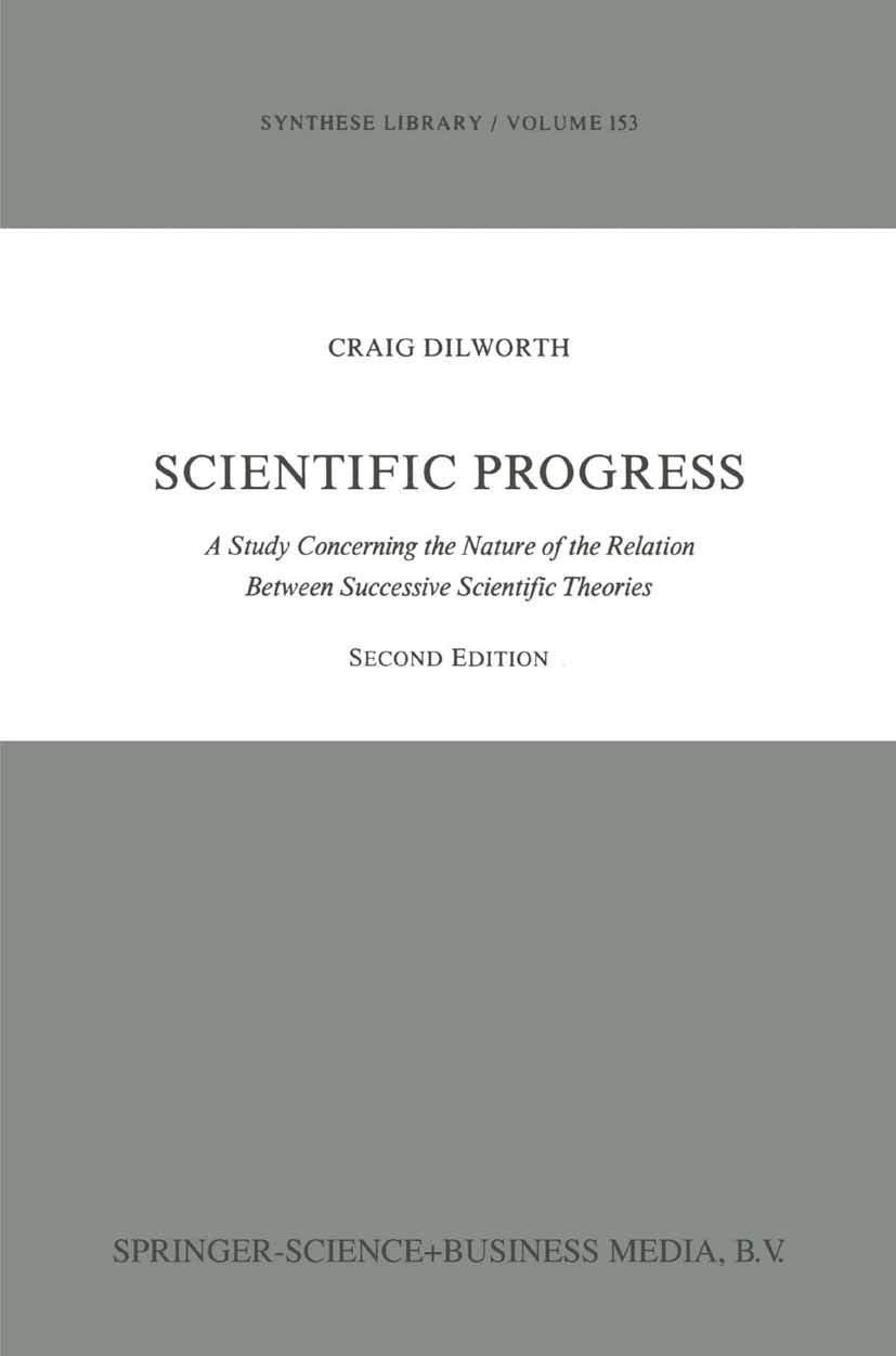 Scientific Progress: A Study Concerning the Nature of the Relation Between Successive Scientific Theories (Synthese Library (153), Band 153) Philosophy