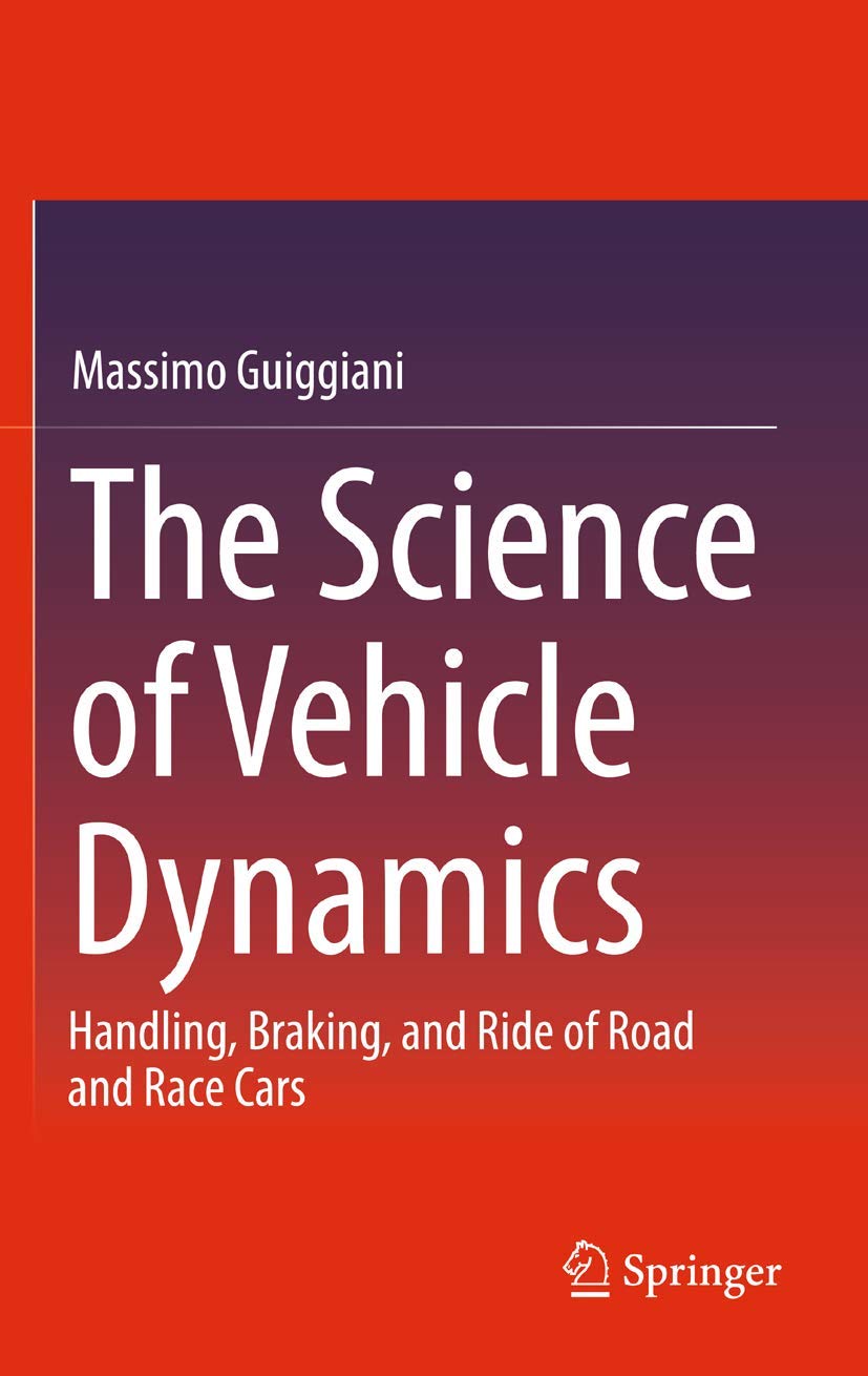 The Science of Vehicle Dynamics: Handling, Braking, and Ride of Road and Race Cars Business & Technology