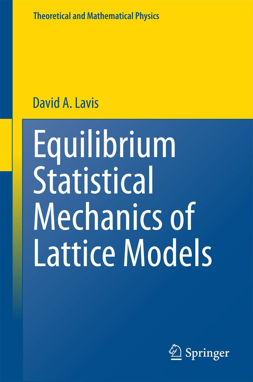 Equilibrium Statistical Mechanics of Lattice Models: Texts and Monographs in Physics book