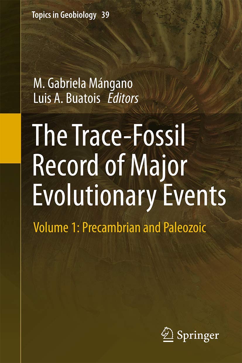 The Trace-Fossil Record of Major Evolutionary Events: Volume 1: Precambrian and Paleozoic (Topics in Geobiology, 39, Band 39) Geology & Geography