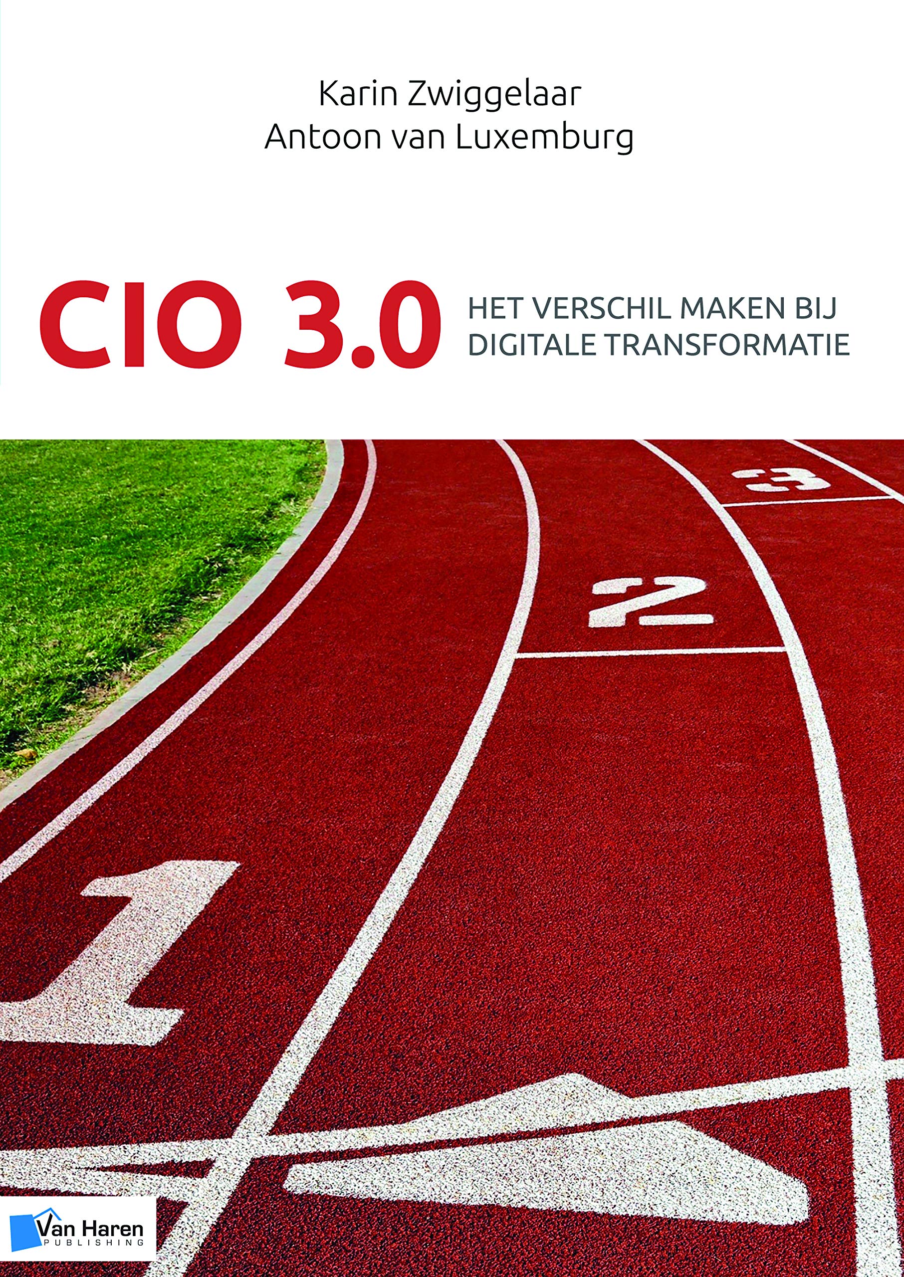 Zwiggelaar, K: CIO 3.0 Het Verschil Maken Bij Digitale Trans Business, Finance & Career
