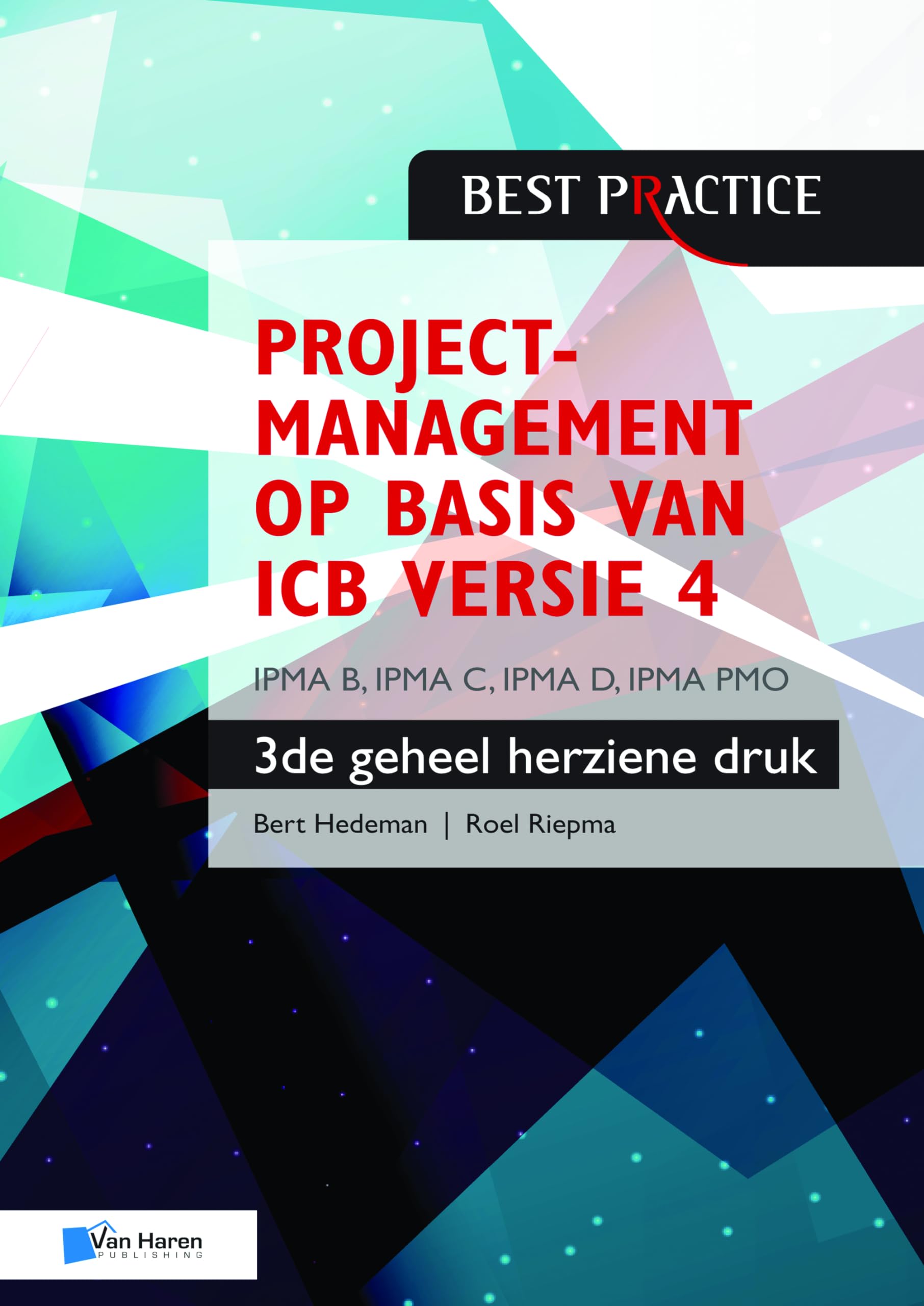 Projectmanagement Op Basis Van Icb Versie 4: 3de Geheel Herziene Druk - Ipma B, Ipma C, Ipma-d, Ipma Pmo book