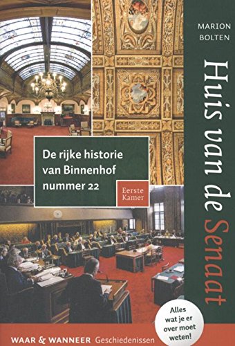 Huis van de Senaat: de rijke historie van Binnenhof nummer 22; waar en wanneer geschiedenissen book