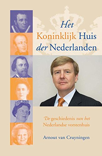 Het Koninklijk Huis der Nederlanden: de geschiedenis van het Nederlandse vorstenhuis book