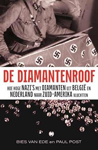 De diamantenroof: hoe hoge nazi´s met geroofde diamanten uit Nederland en België een nieuw leven opbouwden book