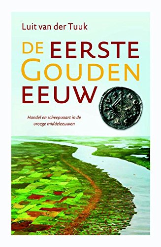 De eerste Gouden Eeuw: handel en scheepvaart in de vroege middeleeuwen book