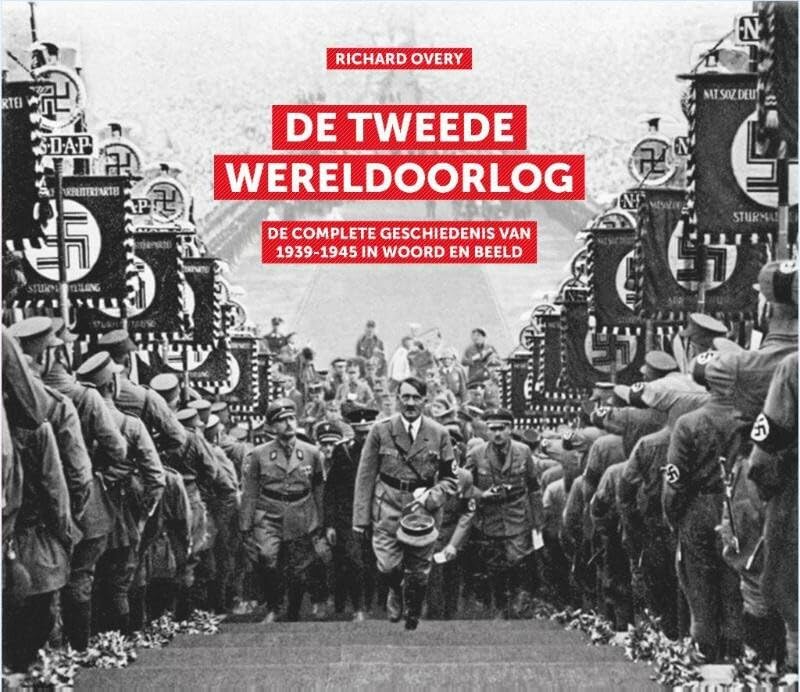 De Tweede Wereldoorlog: de geschiedenis van 1939-1945 in woord en beeld book