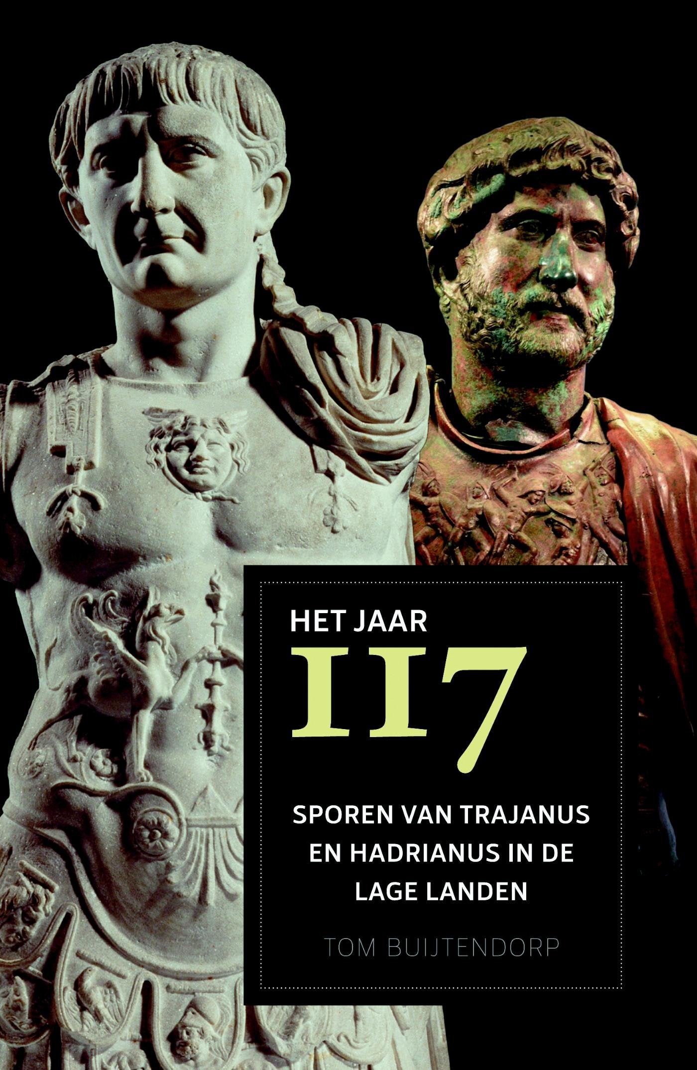Het jaar 117: sporen van Trajanus en Hadrianus in de Lage Landen book