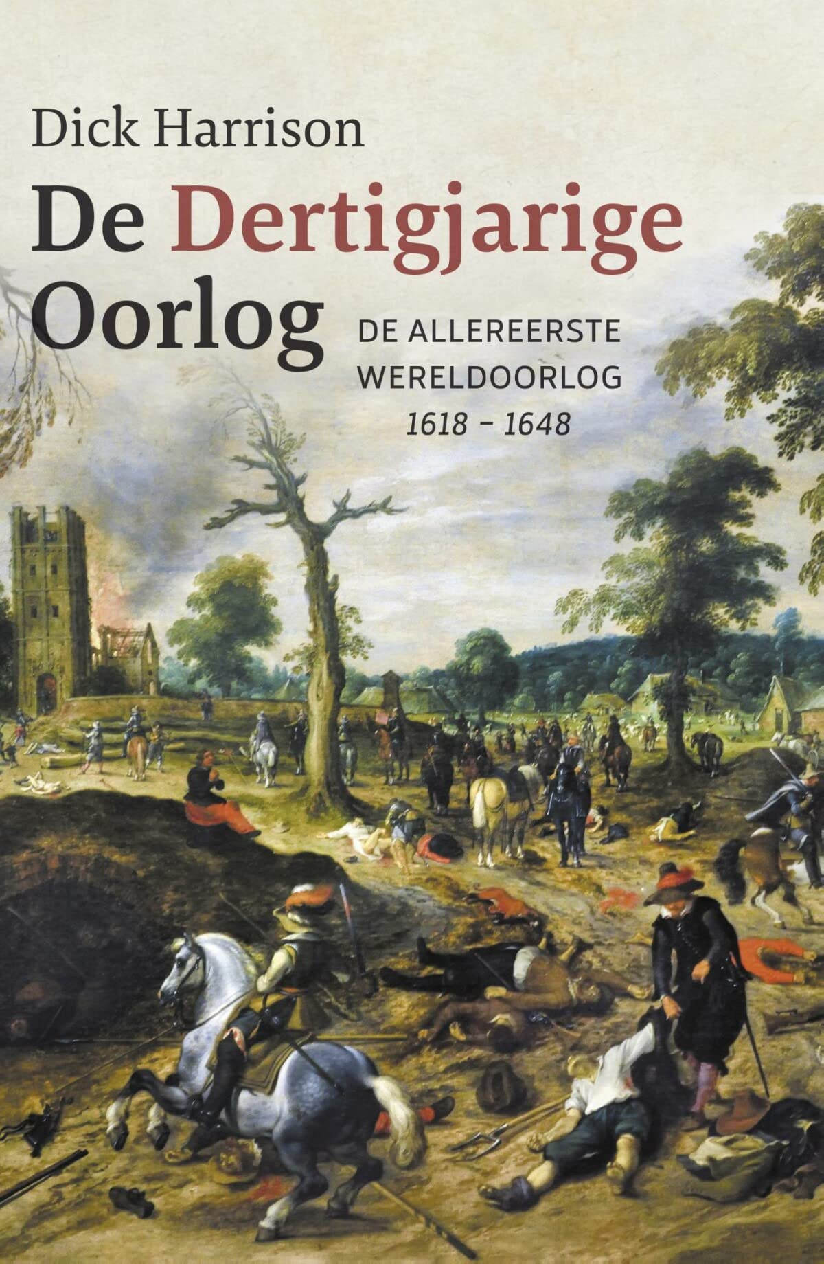 De Dertigjarige Oorlog: de allereerste wereldoorlog 1618-1648 book