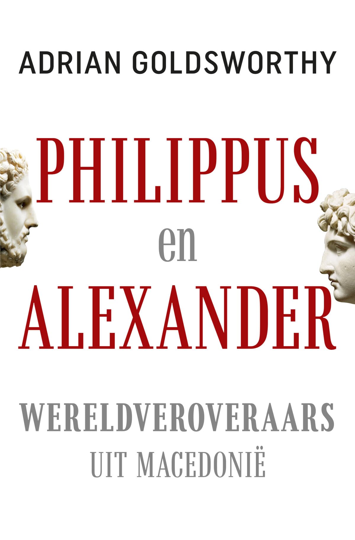 Philippus en Alexander: wereldveroveraars uit Macedonië book