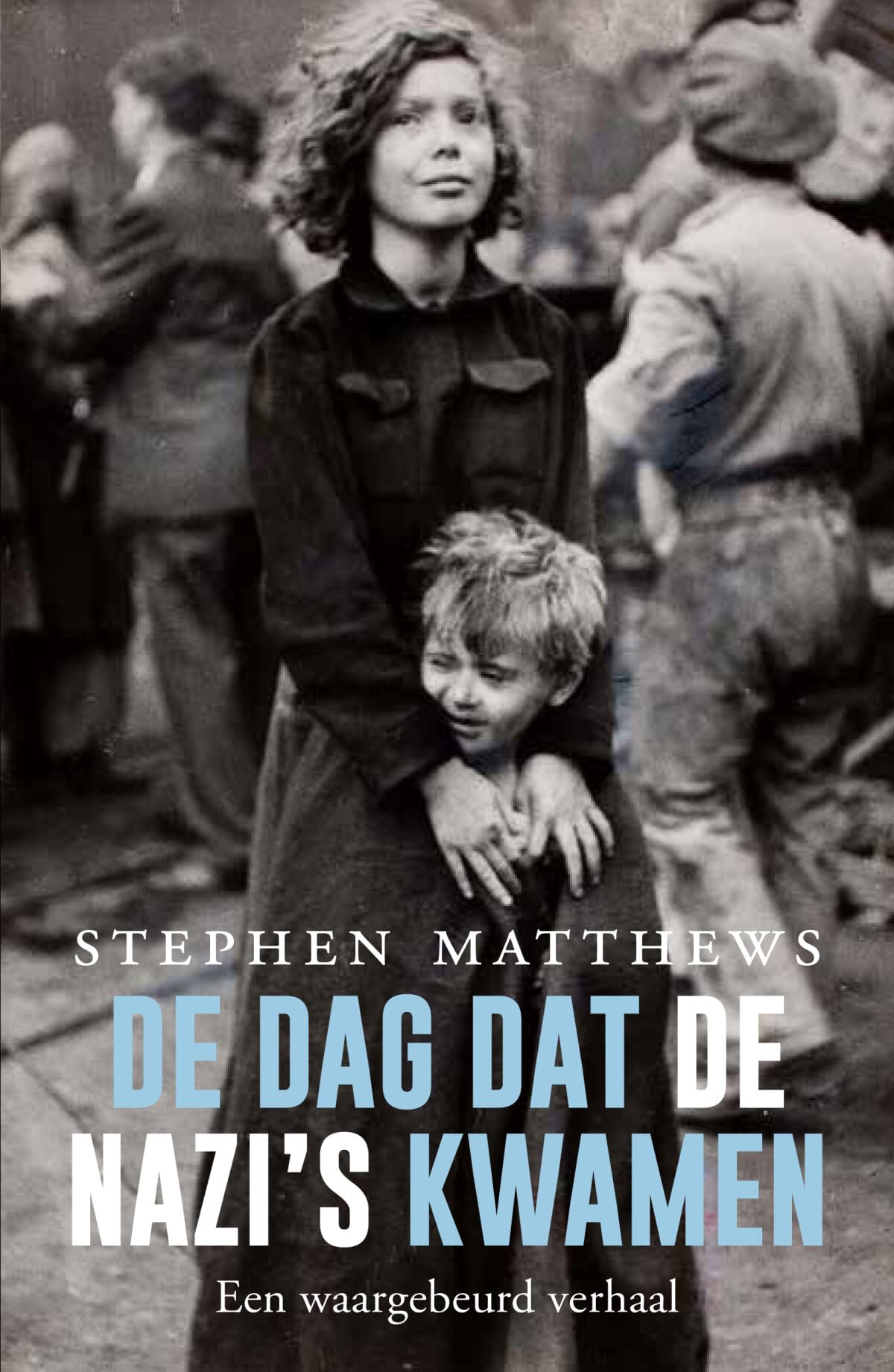 De dag dat de nazi's kwamen: een waargebeurd verhaal book
