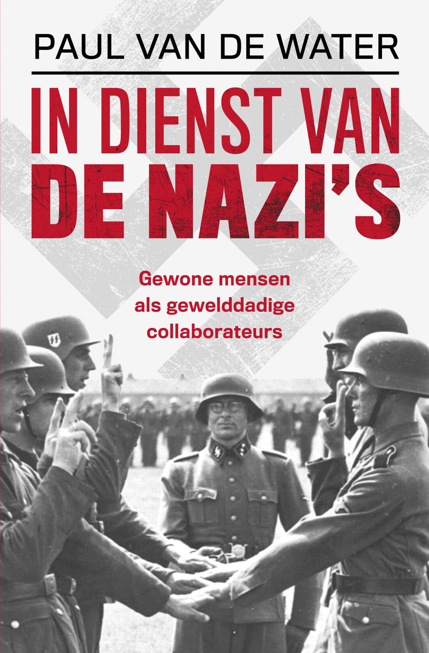 In dienst van de nazi's: gewone mensen als gewelddadige collaborateurs book