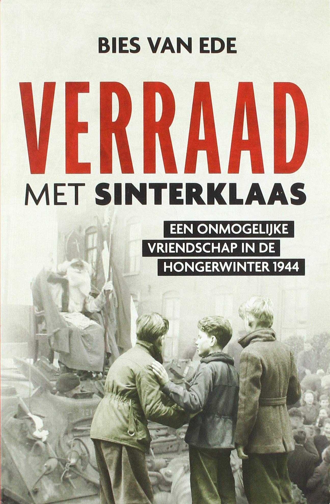 Verraad met Sinterklaas: een onmogelijke vriendschap in de Hongerwinter 1944 book