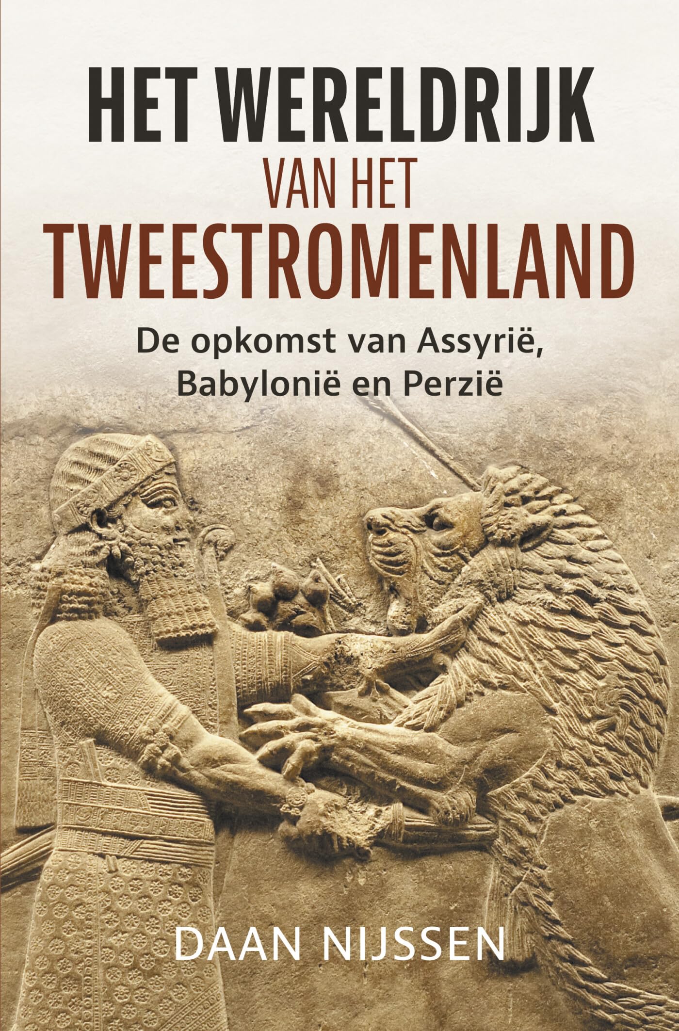 Het wereldrijk van het Tweestromenland: de opkomst van Assyrië, Babylonië en Perzië Social Sciences