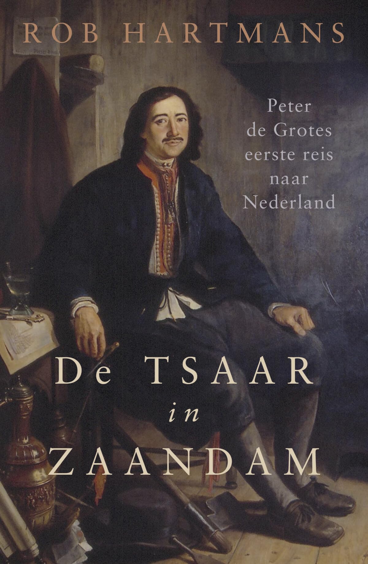 De tsaar in Zaandam: de reizen van Peter de Grote naar Nederland book