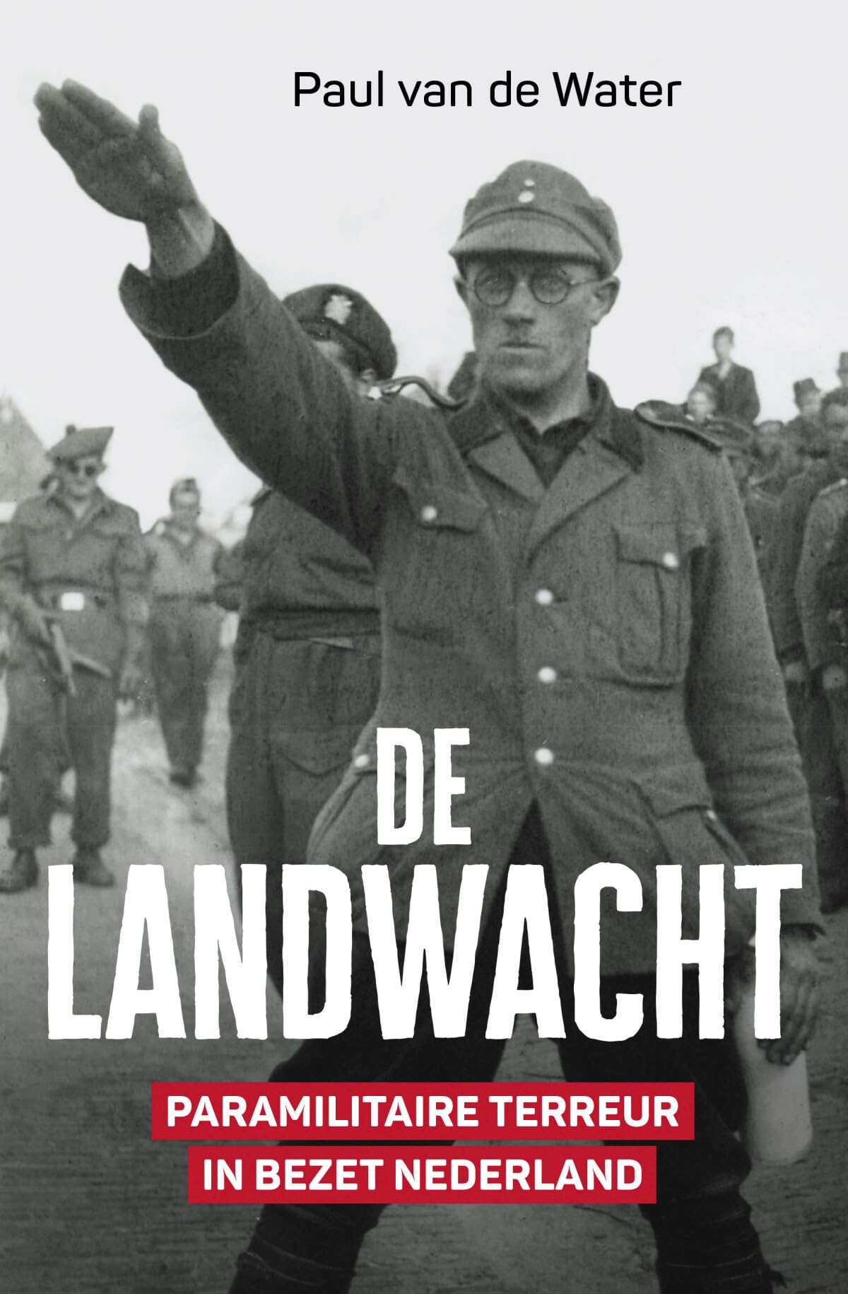 De landwacht: paramilitaire terreur in bezet Nederland book
