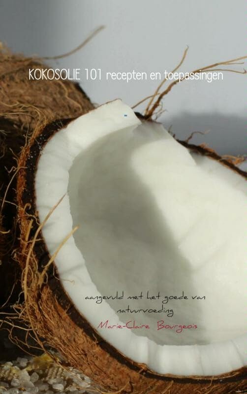 KOKOSOLIE 101 recepten en toepassingen: aangevuld met het goede van natuurvoeding book