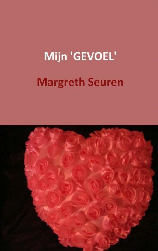 Mijn gevoel: gedichten en andere kleinigheidjes Poetry