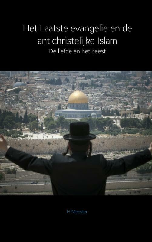 Het laatste evangelie en de antichristelijke Islam: de liefde en het beest Philosophy