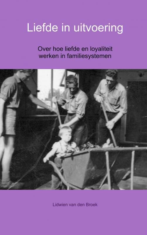 Liefde in uitvoering: Over hoe liefde en loyaliteit werken in familiesystemen Books