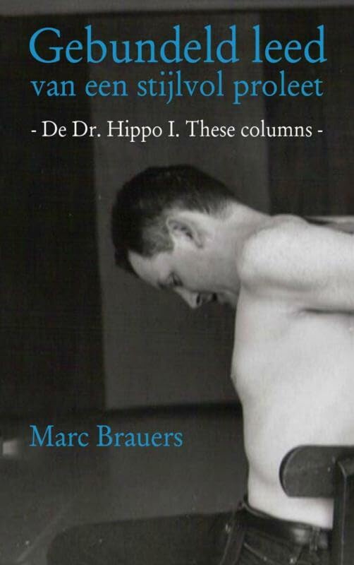 Gebundeld leed van een stijlvol proleet: de Dr Hippo I These columns Essays & Short Stories