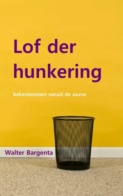 Lof der hunkering: bekentenissen vanuit de sauna book