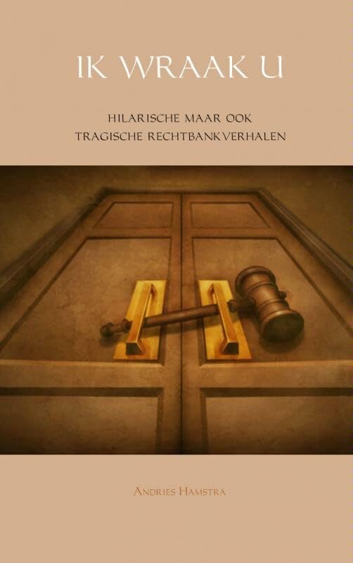 Ik wraak u: hilarische maar ook tragische rechtbankverhalen book