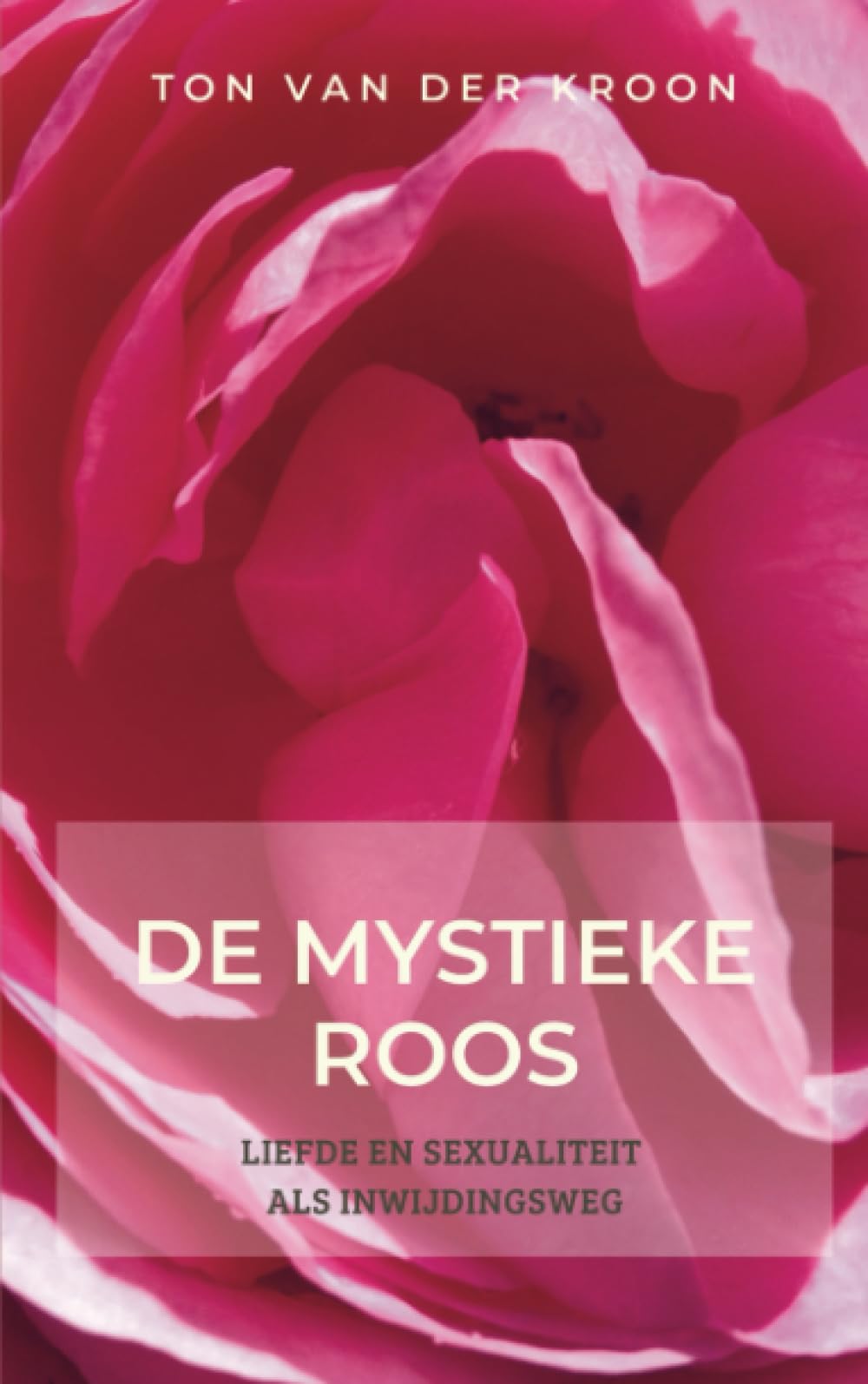 De Mystieke Roos: Relaties en sexualiteit als inwijding book