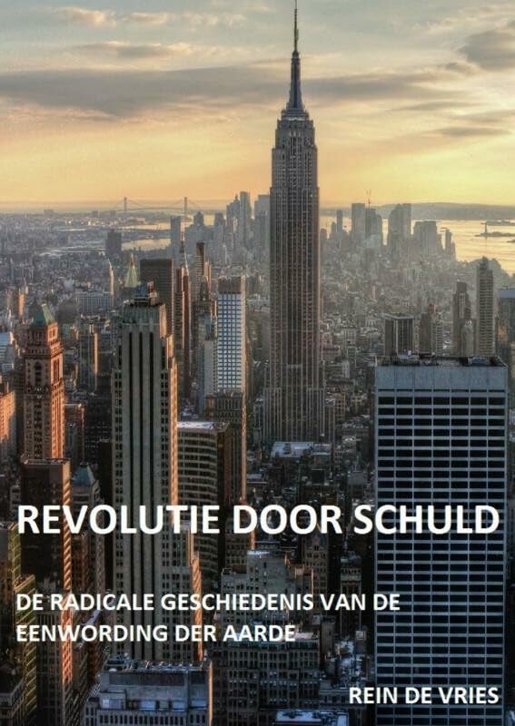 Revolutie door schuld: de radicale geschiedenis van de eenwording der aarde Politics & History