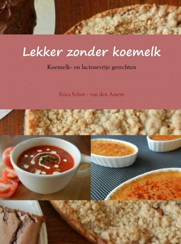 Lekker zonder koemelk: koemelk- en lactosevrije gerechten book