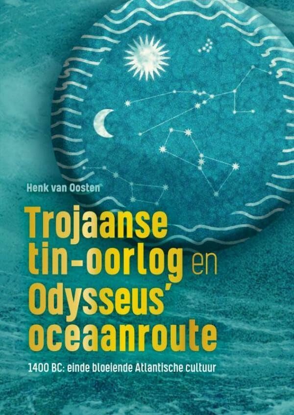 Trojaanse tin-oorlog en Odysseus’ oceaanroute: 1400 BC: einde bloeiende Atlantische cultuur book