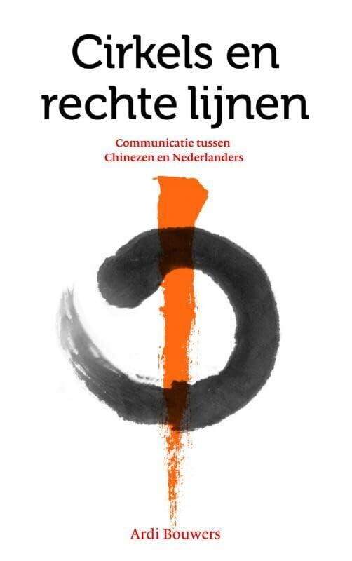 Cirkels en rechte lijnen: communicatie tussen Chinezen en Nederlanders Business, Finance & Career
