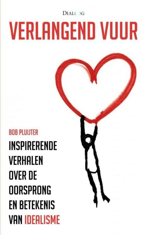 Verlangend vuur: Inspirerende verhalen over de oorsprong en betekenis van idealisme book