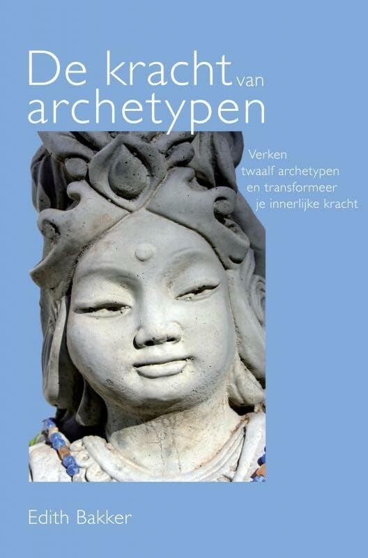 De kracht van archetypen: Verken twaalf archetypen en transformeer je innerlijke kracht book