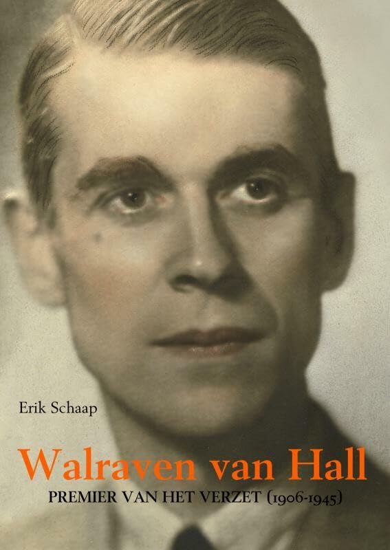 Walraven van Hall: PREMIER VAN HET VERZET (1906-1945) book