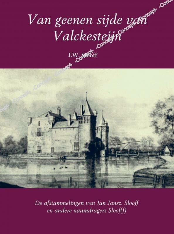 Van geenen sijde van Valckesteijn: De afstammelingen van Jan Jansz. Slooff en andere naamdragers Sloof(f) book