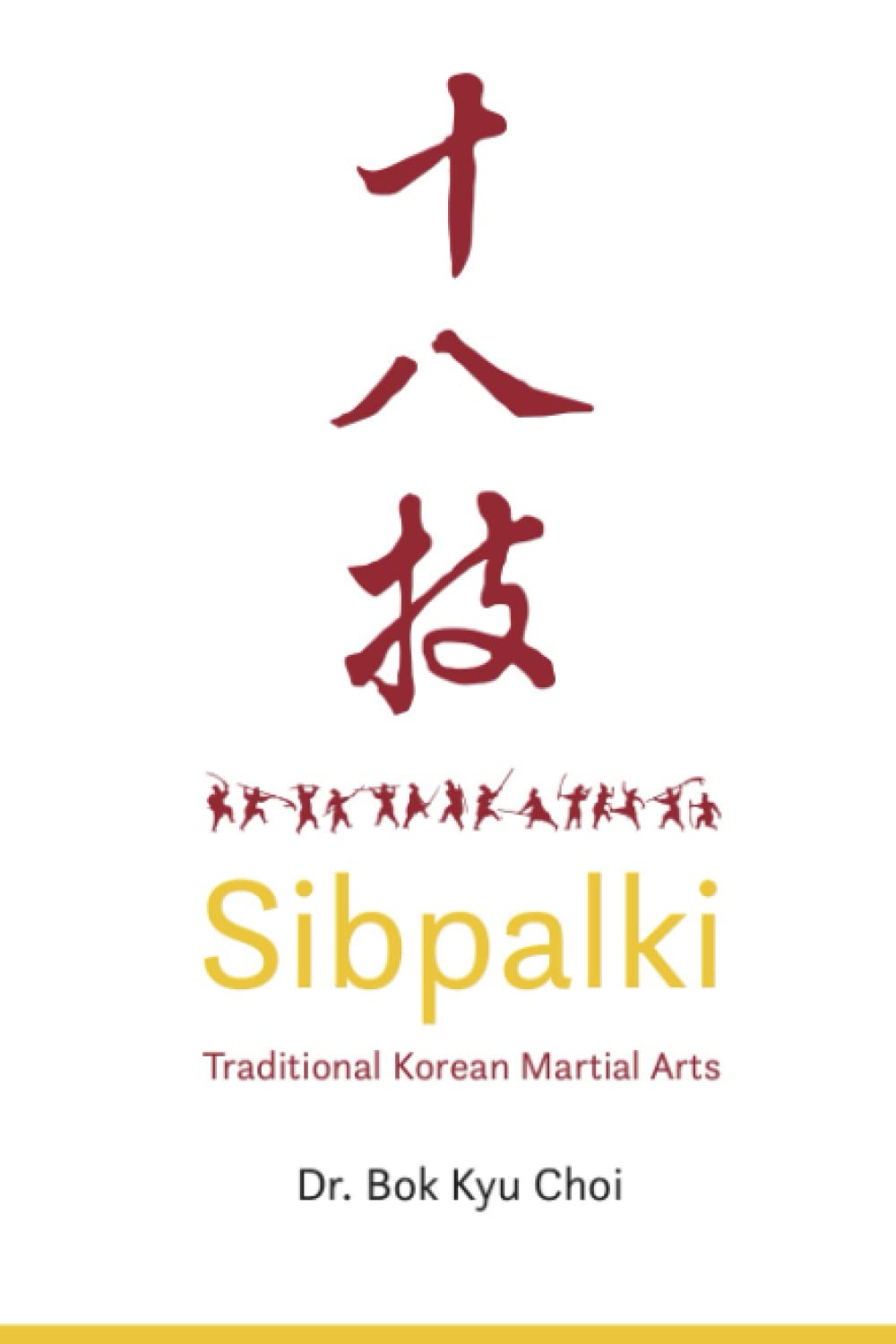 Sibpalki: Classical Korean Martial Arts: Traditional Korean Martial Arts Social Sciences